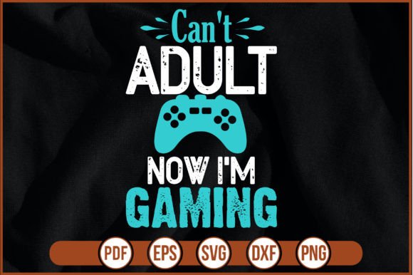 Cant Adult Now I m Gaming Graphics and Print Templates Review