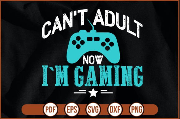 Cant Adult Now Im Gaming- Graphics and Print Templates Review