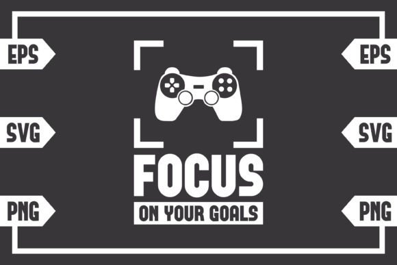 Focus on Your Goals - Gaming Controller Graphics