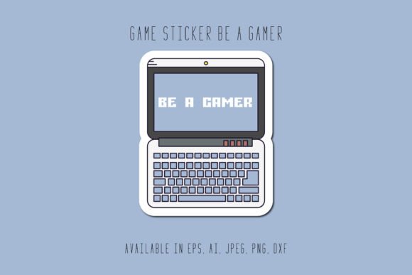 Gaming Sticker Be a Gamer Graphics and Icons for Editors