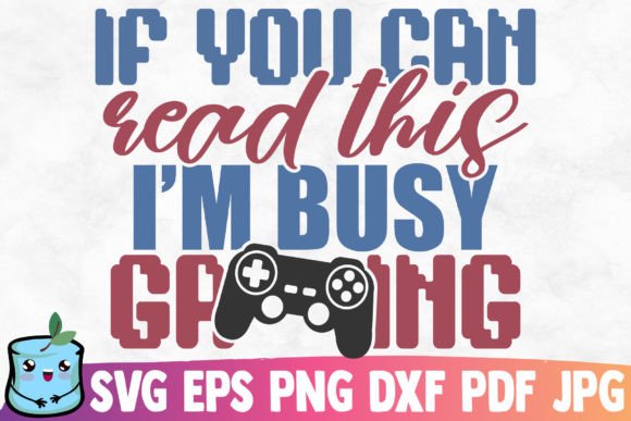 If You Can Read This I'm Busy Gaming